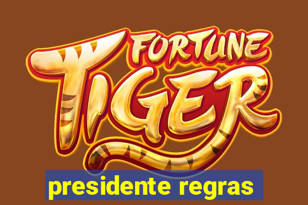 presidente regras